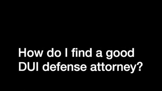 How Do I Find a Good DUI Defense Attorney?