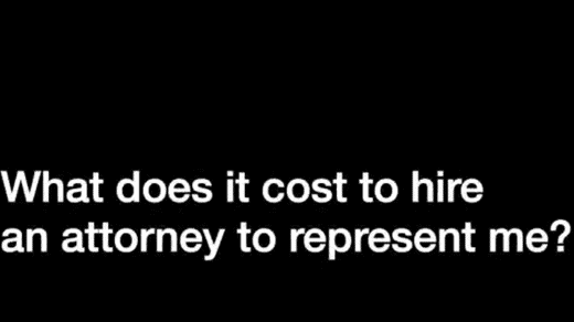 What Does It Cost To Hire An Attorney To Represent Me?